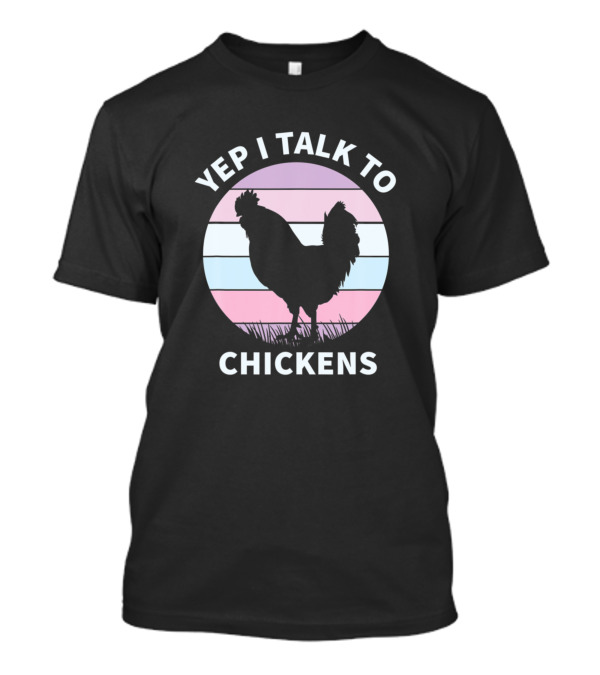 Yep I Talk To Chickens Retro Funny Cute Chicken T-Shirt
