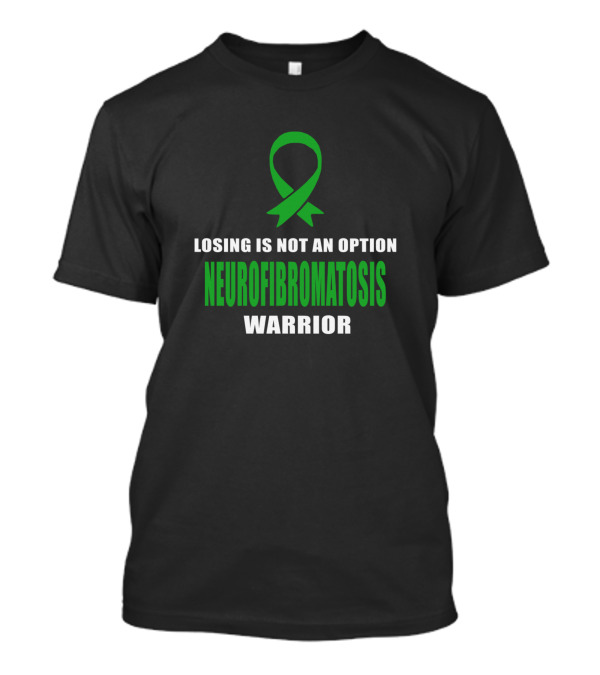 Losing Is Not An Option Neurofibromatosis Warrior Awareness T-Shirt