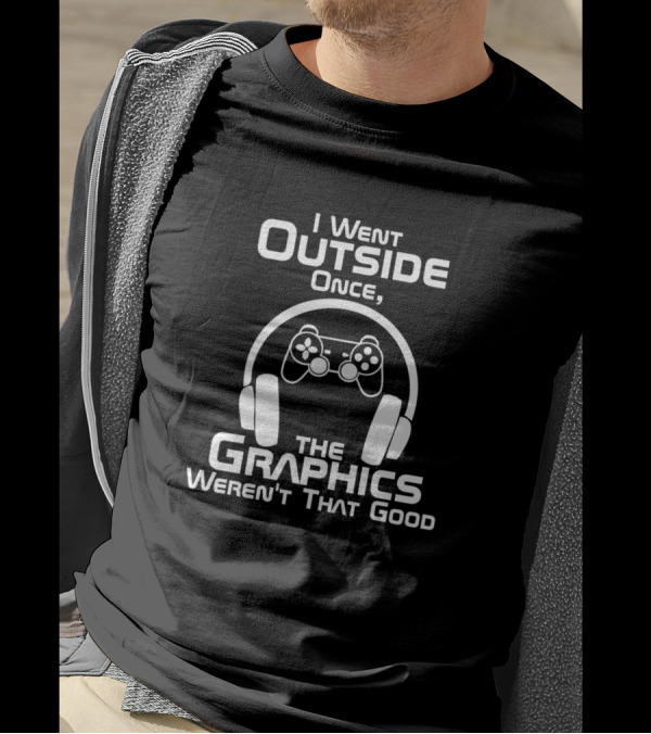 I Went Outside Once Game Controller Headphones Graphics Weren’t That Good T-Shirt