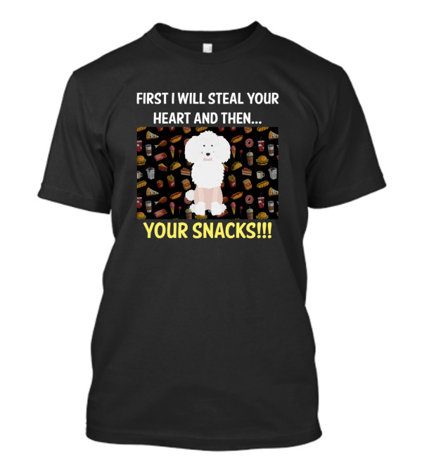 First I Will Steal Your Heart And Then Your Snacks Poodle T-Shirt