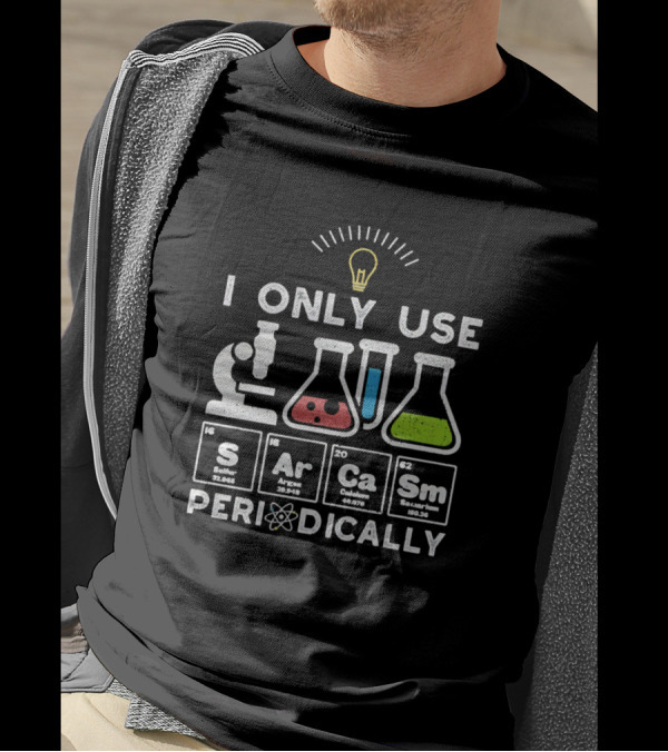 Science I Only Use Sarcasm Periodically With Periodic Table Elements And Lab Equipment T-Shirt