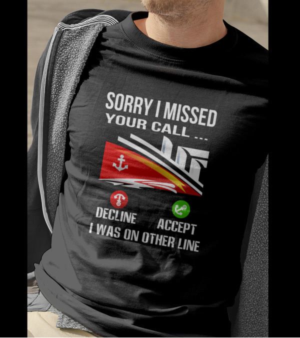 Sorry I Missed Your Call I Was On Other Line Decline Accept Boat Icons T-Shirt