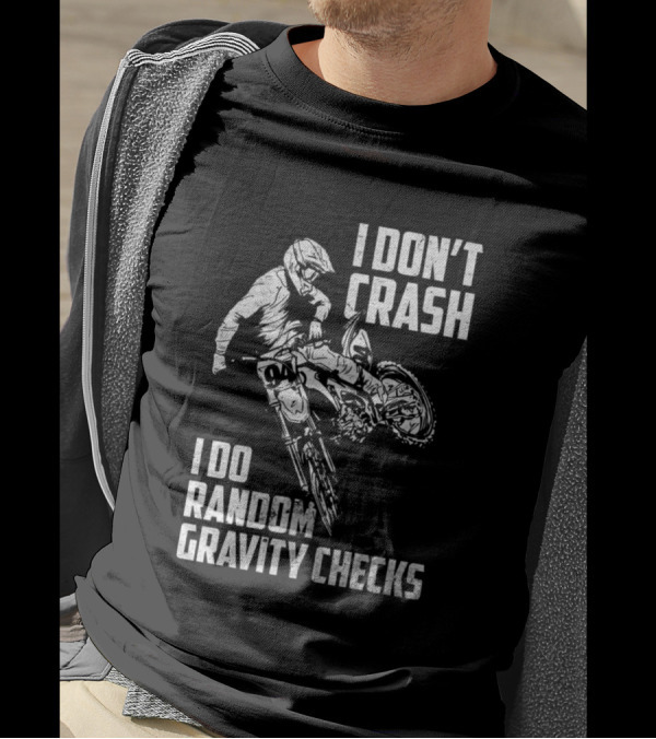 I Don't Crash I Do Random Gravity Checks Funny Moto Racing Stunt T-Shirt