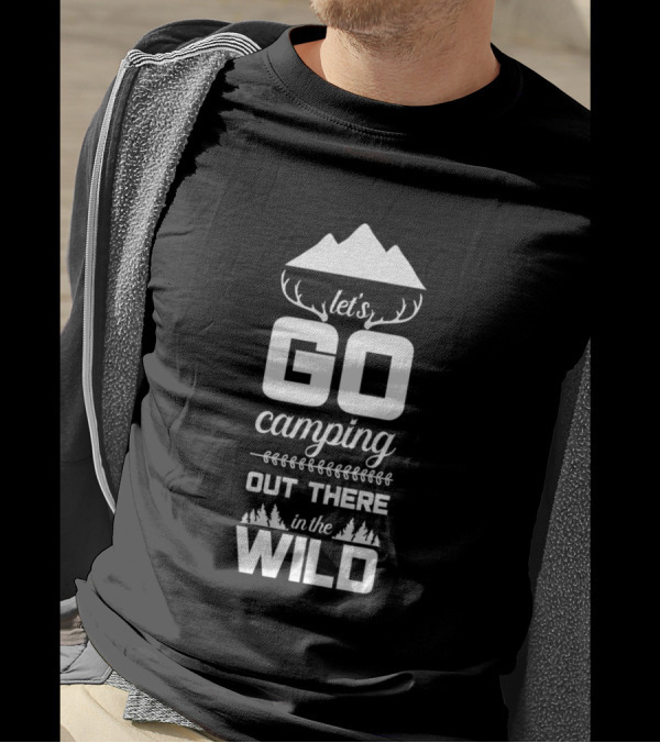 Let's Go Camping Out There In The Wild Mountains And Forest Adventure T-Shirt