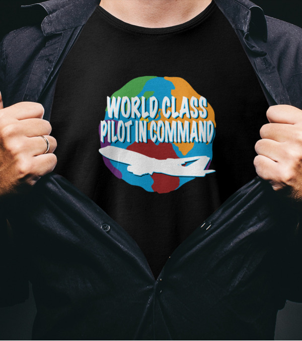 World Class Pilot In Command Airplane Globe T-Shirt