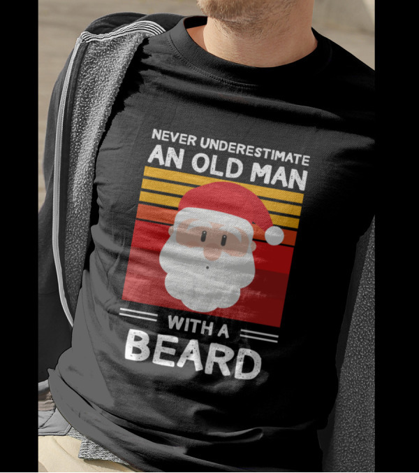 Never Underestimate An Old Man With A Beard Santa Claus Christmas T-Shirt