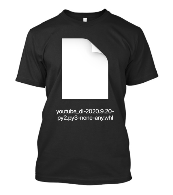 Youtube_dl-2020.9.20-py2.py3-none-any.whl T-Shirt