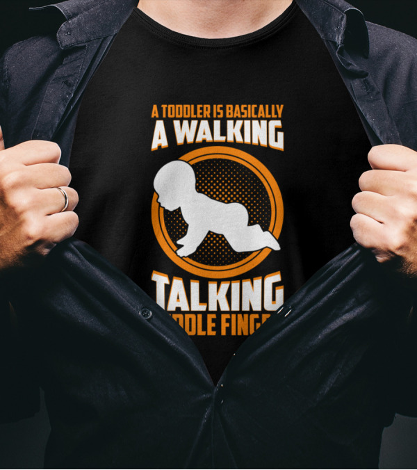 A Toddler Is Basically A Walking Talking Middle Finger T-Shirt