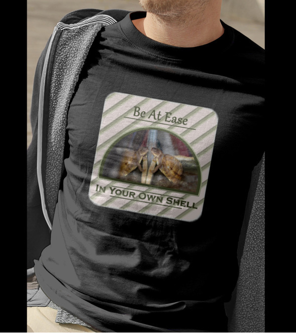 Be At Ease In Your Own Shell With Turtles On T-Shirt