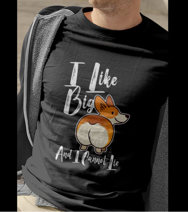 I Like Big Corgis And I Cannot Lie Funny Corgi Butt T-Shirt