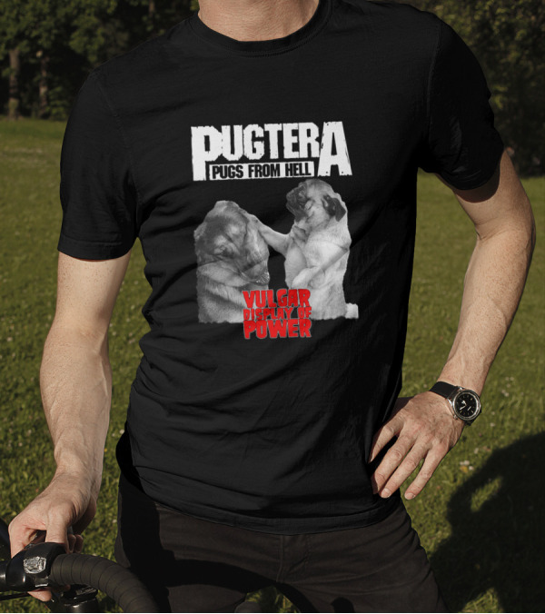 Pugtera Pugs From Hell Vulgar Display Of Power T-Shirt