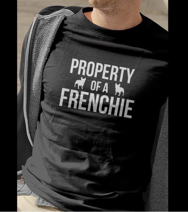 PROPERTY OF A FRENCHIE T-Shirt