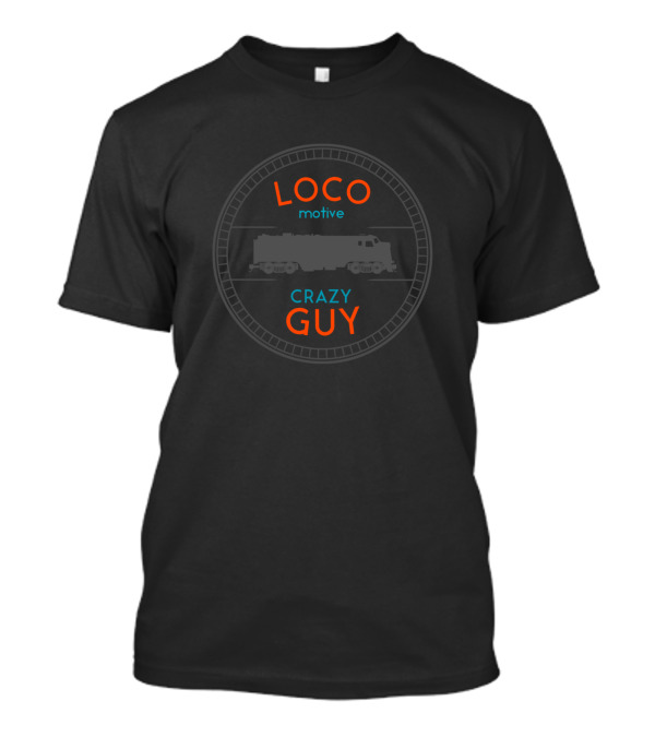 LOCO Motive Crazy Guy Model Railroad Train T-Shirt