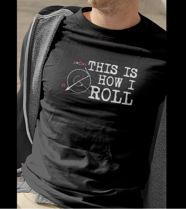 This Is How I Roll Physics Science Velocity Formula Diagram Omega T-Shirt