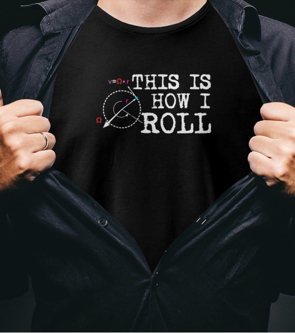 This Is How I Roll Physics Science Velocity Formula Diagram Omega T-Shirt
