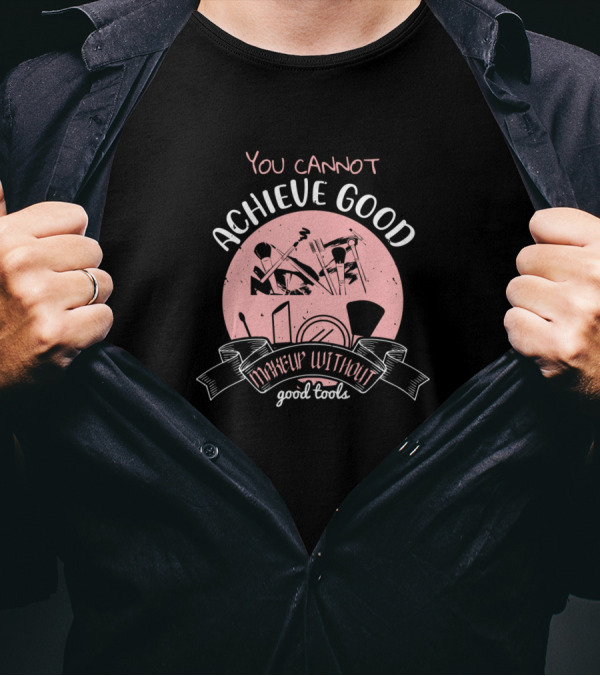 You Cannot Achieve Good Makeup Without Good Tools Makeup Brushes Pink Circle T-Shirt