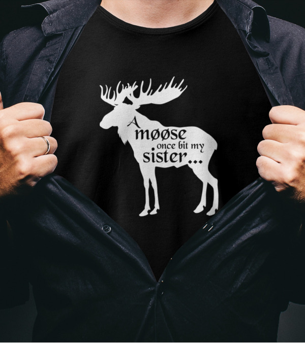 A Moose Once Bit My Sister Monty Python Humor Text T-Shirt