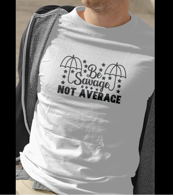 Be Savage Not Average Stars And Umbrellas T-Shirt