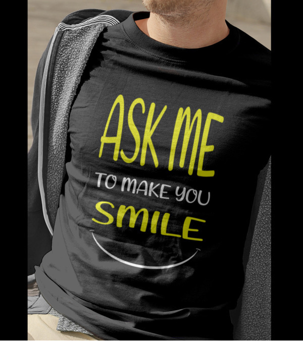 Ask Me To Make You Smile Yellow Text With Smiley Face T-Shirt