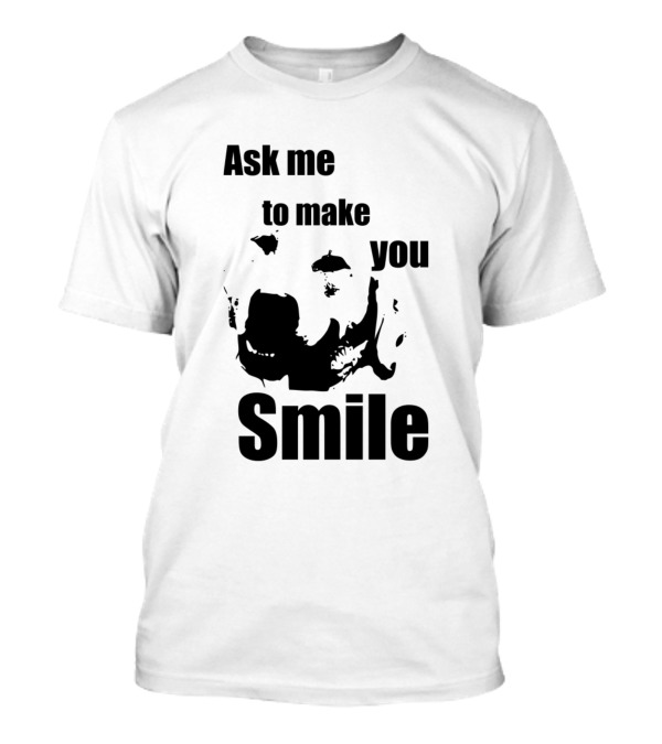 Ask Me To Make You Smile Dog Face T-Shirt