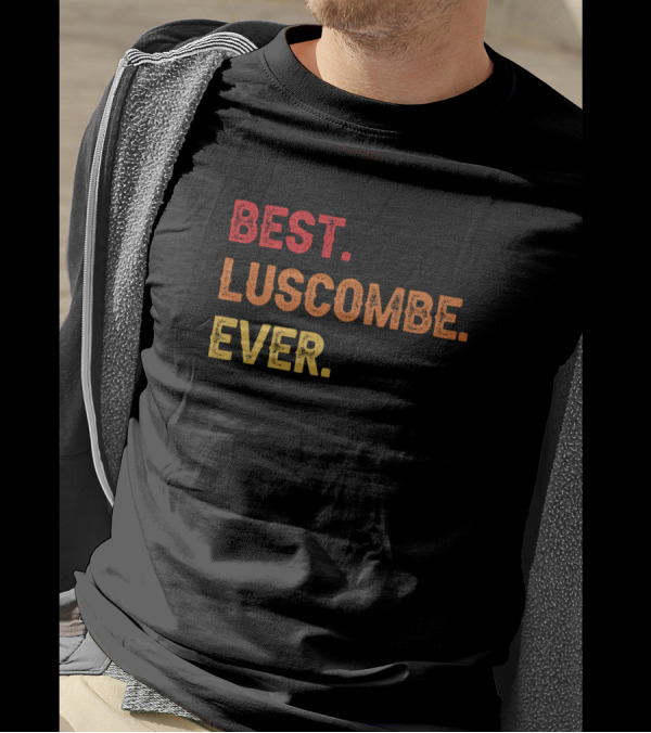 Best Luscombe Ever Luscombe Second Name Luscombe T-Shirt
