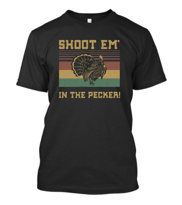 Shoot 'Em In The Pecker Retro Turkey T-Shirt