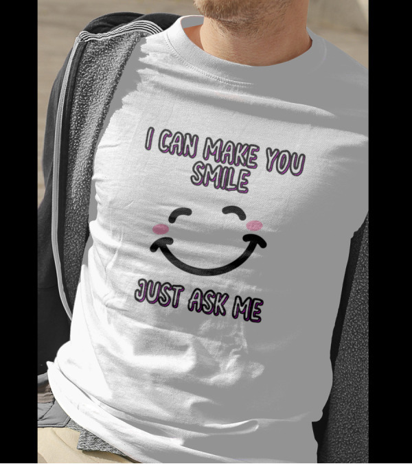 I Can Make You Smile Just Ask Me Happy Face Icon T-Shirt