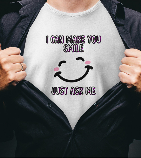 I Can Make You Smile Just Ask Me Happy Face Icon T-Shirt