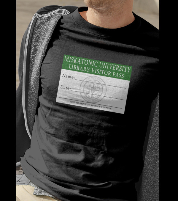Miskatonic University Library Visitor Pass Name Date Not To Apply To Sued Or Leather T-Shirt