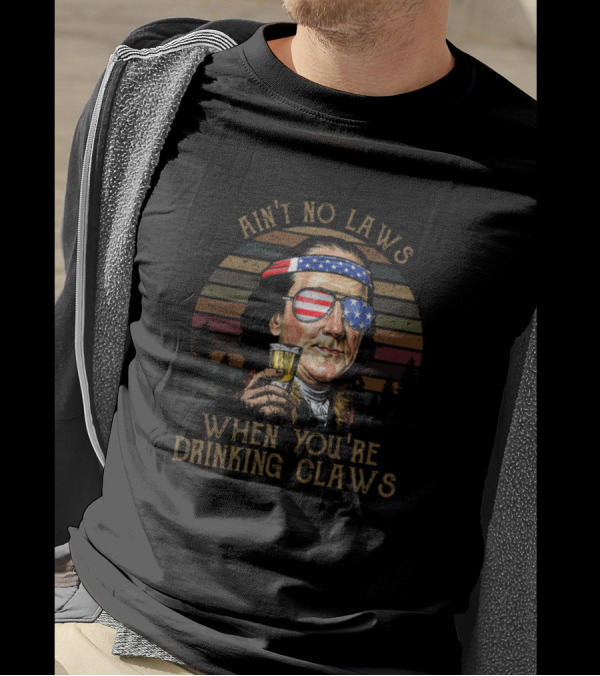 Ain't No Laws When You're Drinking Claws Ben Drankin American Flag Glasses T-Shirt