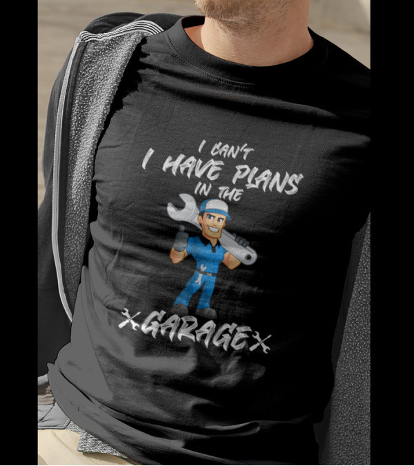 I Can't I Have Plans In The Garage Mechanic With Wrench T-Shirt