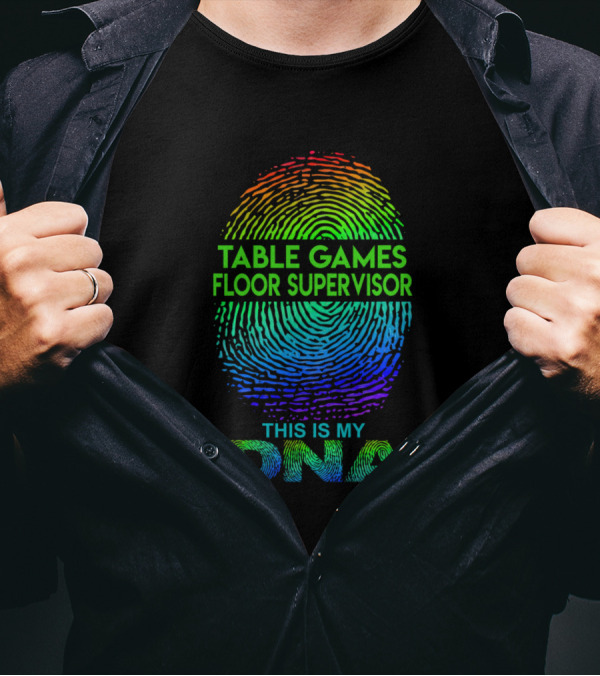Table Games Floor Supervisor This Is My DNA Fingerprint T-Shirt
