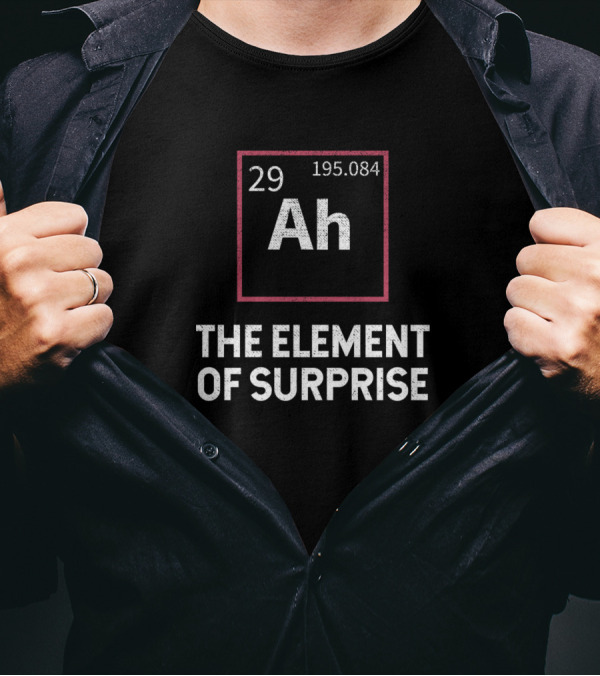 Periodic Table Ah 29 195.084 The Element Of Surprise T-Shirt