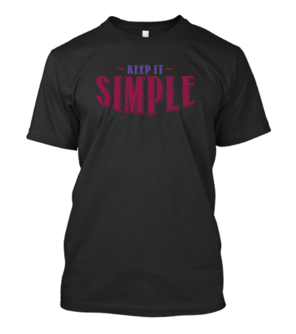 Keep It Simple Iii Simple Text T-Shirt