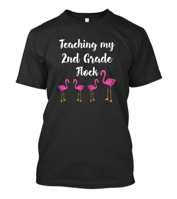 Teaching My 2nd Grade Flock With Flamingo Second Grader Motif T-Shirt