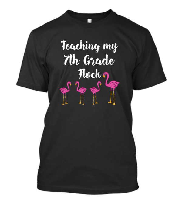 Teaching My 7th Grade Flock Flamingo Seventh Grade T-Shirt