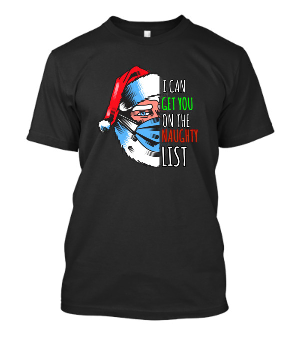 I Can Get You On The Naughty List Santa Mask T-Shirt