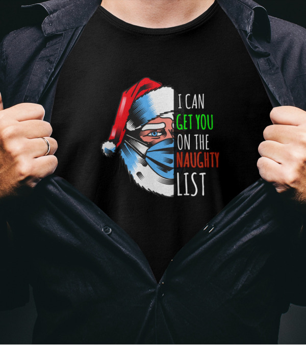 I Can Get You On The Naughty List Santa Mask T-Shirt