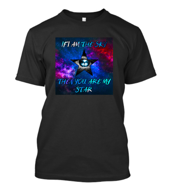 If I Am The Sky Then You Are My Star Cosmic Eye Starry Sky T-Shirt