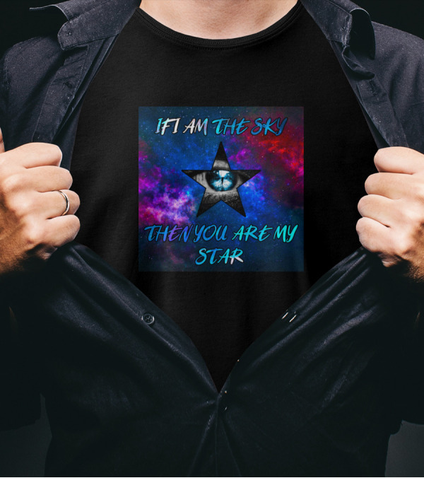 If I Am The Sky Then You Are My Star Cosmic Eye Starry Sky T-Shirt