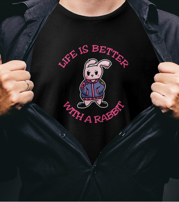 Life Is Better With A Rabbit Cute Stylized Cartoon Rabbit In Jacket T-Shirt