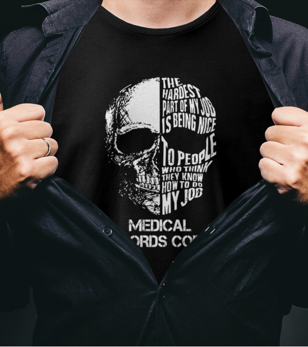 Medical Records Coder The Hardest Part Of My Job Is Being Nice T-Shirt