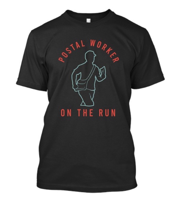 Postal Worker On The Run Mailman Service T-Shirt