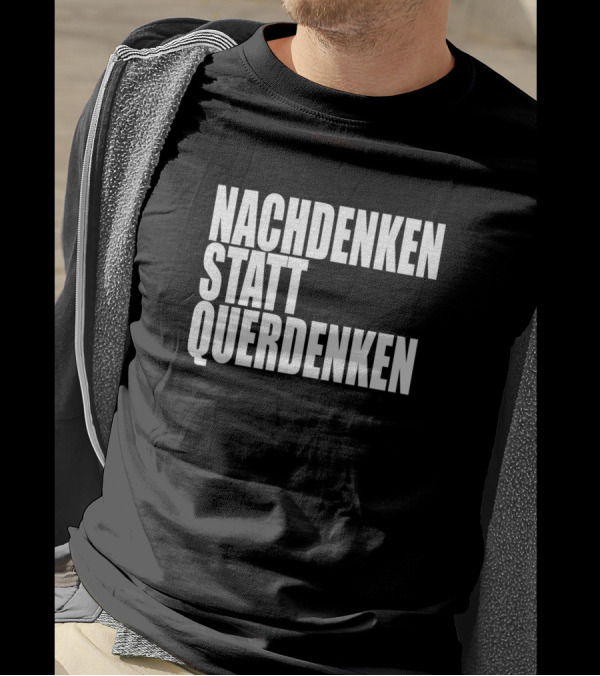 NACHDENKEN STATT QUERDENKEN T-Shirt