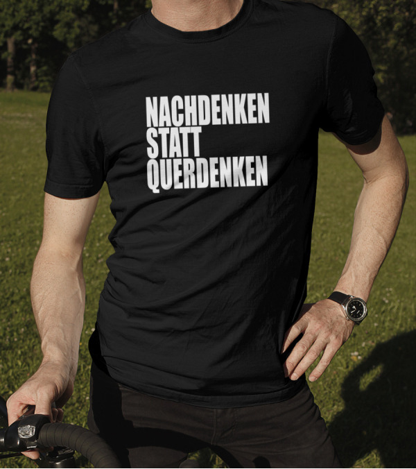 NACHDENKEN STATT QUERDENKEN T-Shirt