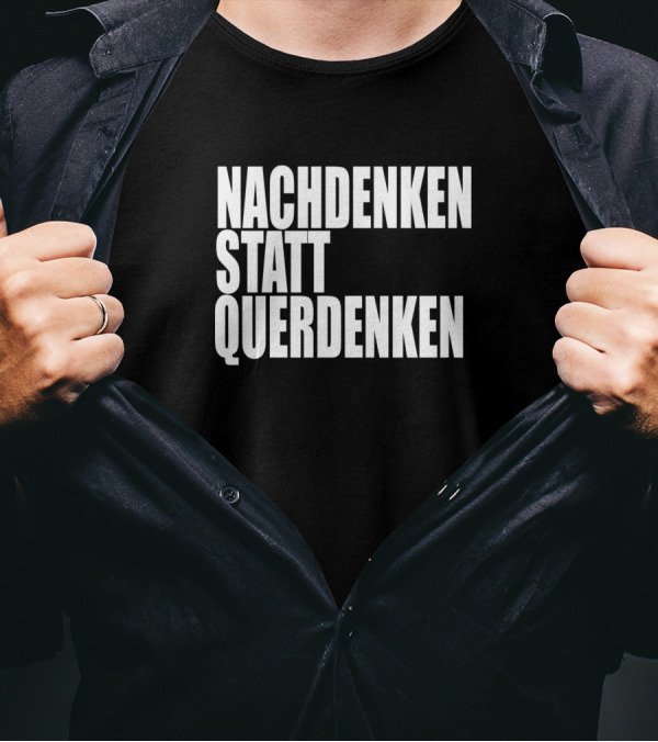 NACHDENKEN STATT QUERDENKEN T-Shirt