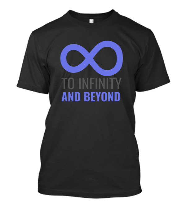 To Infinity And Beyond Mathematics T-Shirt