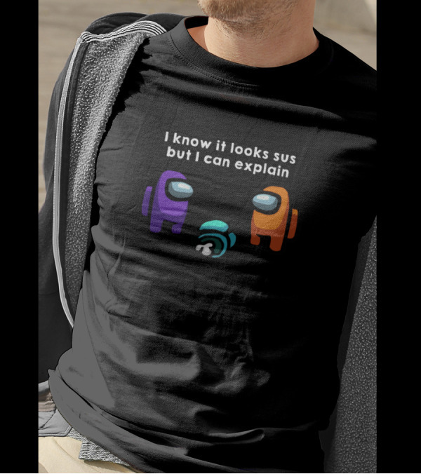 I Know It Looks Sus But I Can Explain Among Us Characters T-Shirt