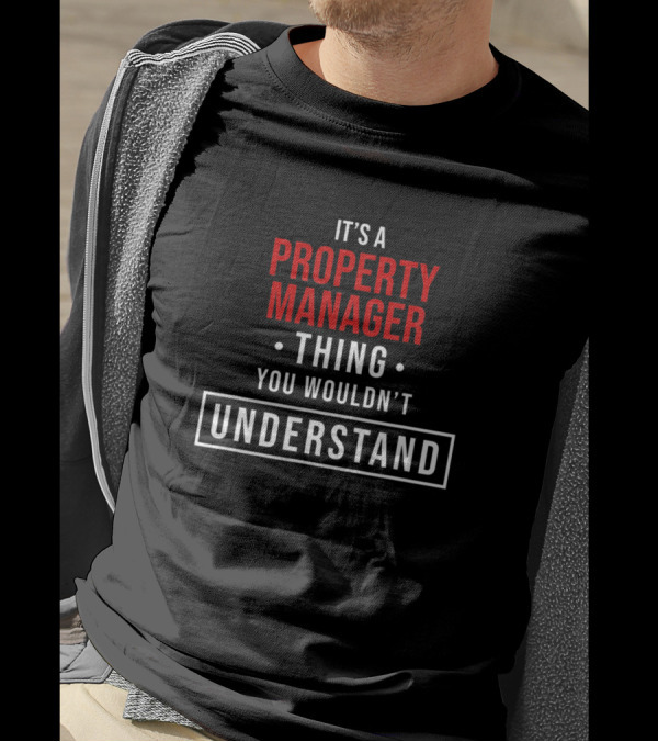 It's A Property Manager Thing You Wouldn't Understand T-Shirt