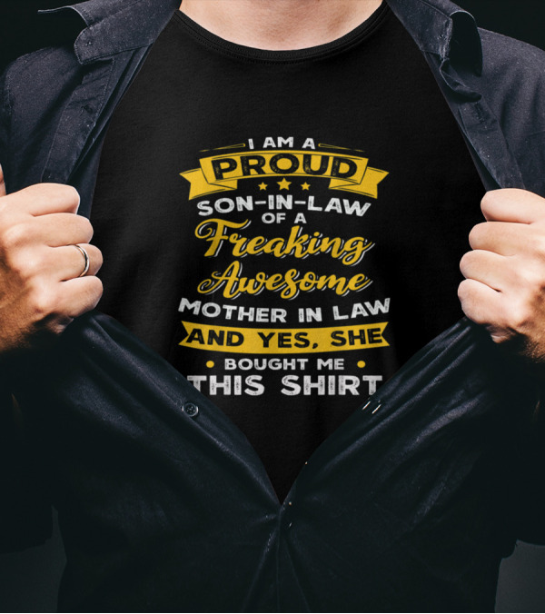 I Am A Proud Son-In-Law Of A Freaking Awesome Mother In Law T-Shirt